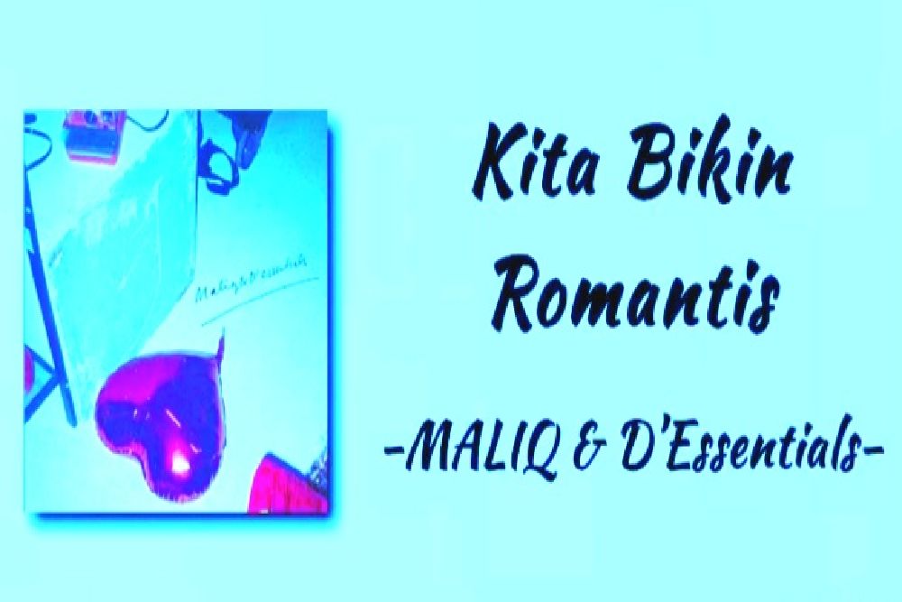 Lirik Lagu Kita Bikin Romantis By Maliq & DEssentials