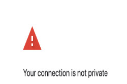 Cara Atasi Browser Muncul 'Your connection is not private'